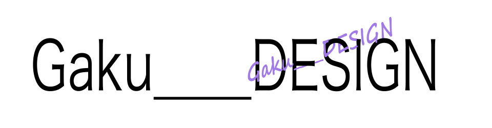 Gaku＿＿＿＿DESIGN